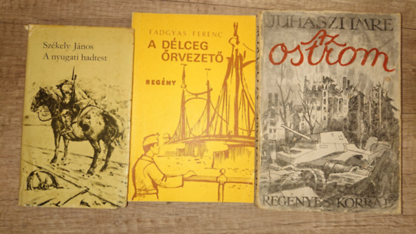 Székely János, Fadgyas Ferenc, Juhászi Imre: 3 magyar háborús regény a 20. századból: A nyugati hadtest, A délceg őrvezető, Az ostrom antikvár