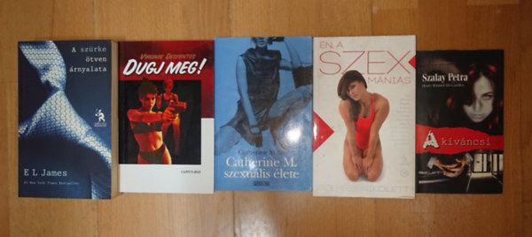 Szalay Petra, Szepesi Nikolett, Catherine Millet, Virginie Despentes, E L James: 4 erotikus regény + ajándék könyv: A szürke ötven árnyalata, Dugj meg!, Catherine M. szexuális élete, Én a szexmániás + A kíváncsi antikvár