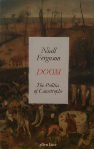Niall Ferguson: Doom: The Politics of Catastrophe antikvár