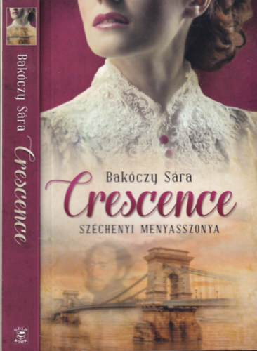 Bakóczy Sára: Crescence- Széchenyi menyasszonya antikvár
