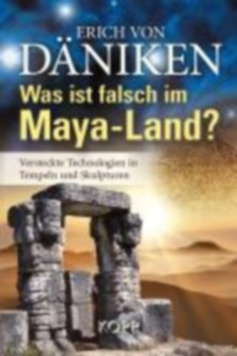 Däniken, Erich von: Was ist falsch im Maya-Land? idegen