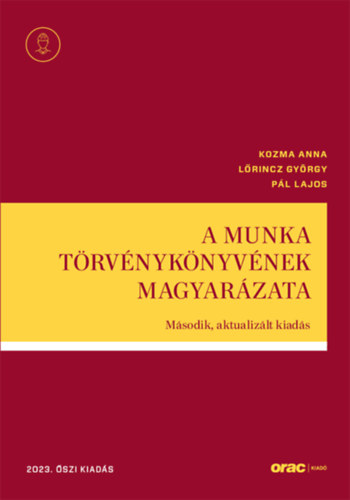 Kozma Anna; Lőrincz György; Pál Lajos; Pethő Róbert: A Munka Törvénykönyvének magyarázata könyv