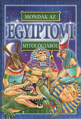 Bácsi Gy. Antal: Mondák az egyiptomi mitológiából antikvár