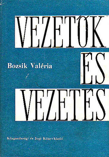 Bozsik Valéria: Vezetők és vezetés antikvár