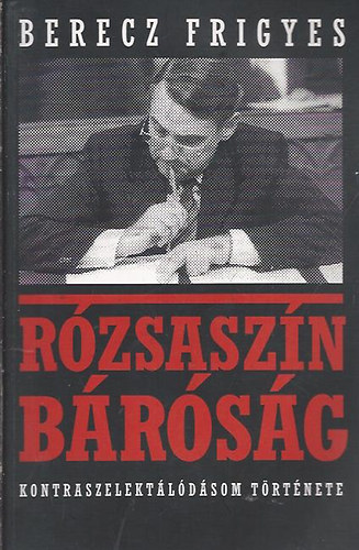 Berecz Frigyes: Rózsaszín báróság - Kontraszelektálódásom története antikvár