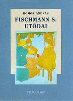Komor András: Fischmann S. utódai antikvár