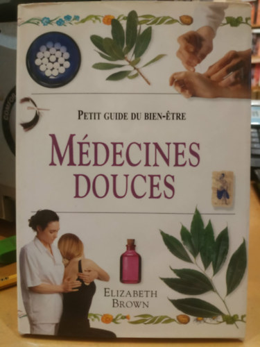 Elizabeth Brown: Petit guide du bien-étre: Médecines Douces (Rövid útmutató a jólléthez: Alternatív gyógyászat) antikvár