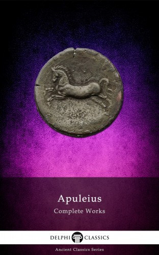 Lucius Apuleius: Complete Works of Apuleius (Illustrated) e-Könyv
