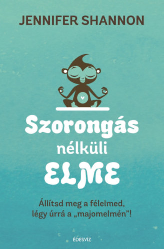 Jennifer Shannon: Szorongás nélküli elme e-Könyv