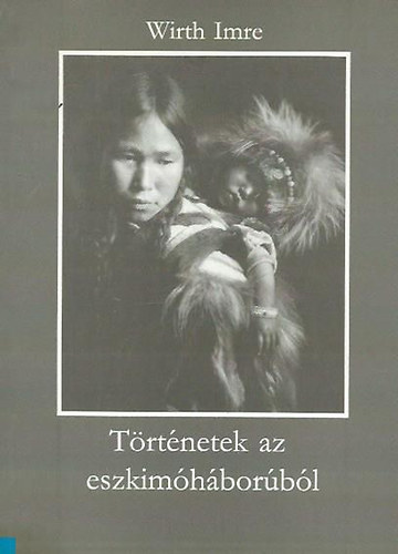 Wirth Imre: Történetek az eszkimóháborúból antikvár