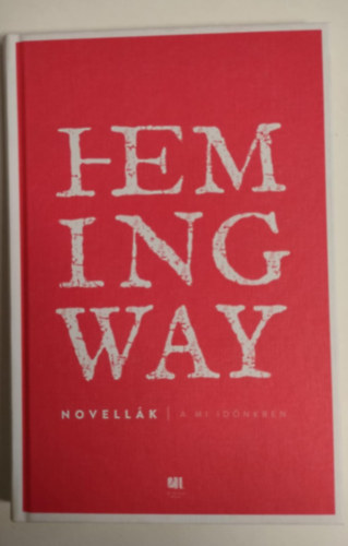 Ernest Hemingway: Novellák - A mi időnkben antikvár