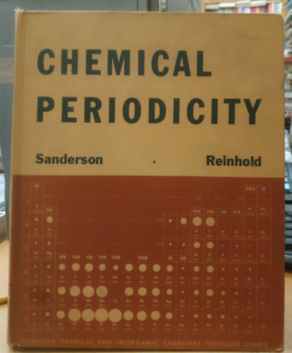 R. (Robert) T. (Thomas) Sanderson: Chemical Periodicity (Reinhold Physical and Inorganic Chemistry Textbook Series) antikvár