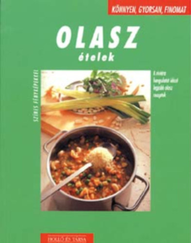 Cornelia Adam, Marieluise Christl-Licosa, Angelika Ilies, Szerk.: Justh Szilvia, Ford.: Mohari Mónika: Olasz ételek - A RIVIÉRIA HANGULATÁT IDÉZŐ LEGJOBB OLASZ RECEPTEK - Könnyen, gyorsan, finomat (Tonhalas babsaláta; Zelleres paradicsomleves; Cukkinis-paradicsomos spagetti; Töltött tésztatekercsek; Királyrák fűszeres mártásban; Málnakrém...) antikvár