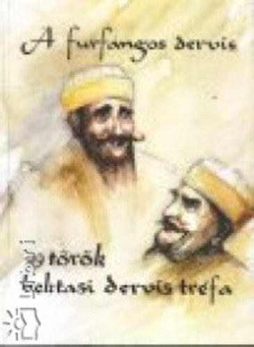 A furfangos dervis - 99 török bektasi dervis tréfa antikvár