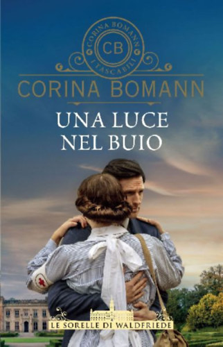 Bomann, Corina: Una luce nel buio. Le sorelle di Waldfriede idegen