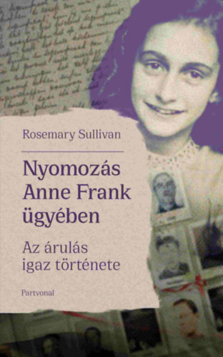 Rosemary Sullivan: Nyomozás Anne Frank ügyében