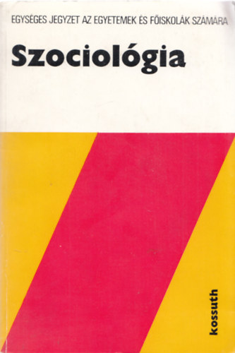 Kulcsár Kálmán: Szociológia - Egységes jegyzet az egyetemek és főiskolák számára (Dedikált) antikvár