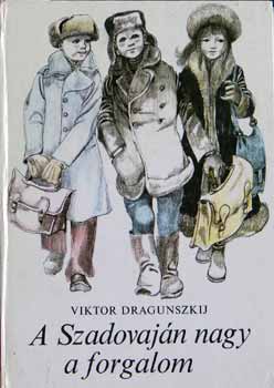 Viktor Dragunszkij: A Szadovaján nagy a forgalom  / elbeszélések/ antikvár