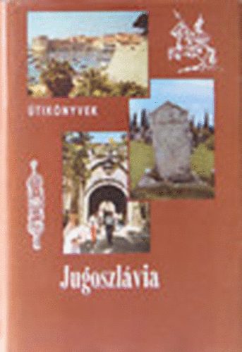 Bács Gyula: Jugoszlávia (4. átdolgozott és bővített kiadás) könyv