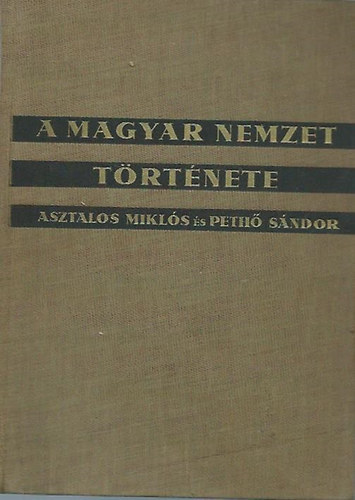 Asztalos Miklós-Pethő Sándor: A magyar nemzet története antikvár