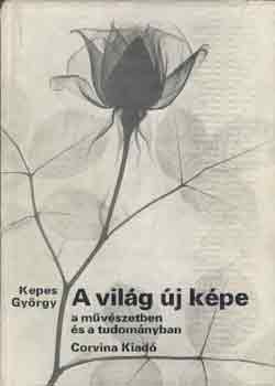 Kepes György: A világ új képe a művészetben és a tudományban antikvár