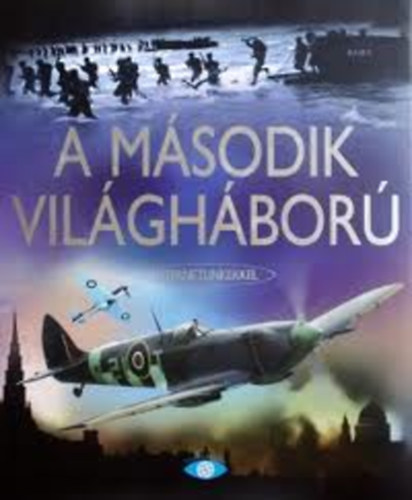 Paul Dowswell: A második világháború (internetlinkekkel) - Havasi Máté fordításában antikvár