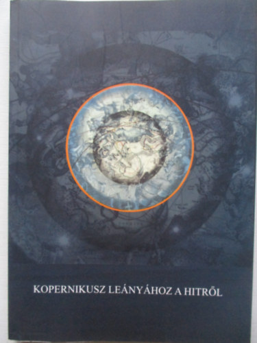 Deák András: Kopernikusz leányához a hitről antikvár