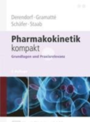 Derendorf, Hartmut - Gramatte, Thomas - Schäfer, Hans Günter - Staab, Alexander: Pharmakokinetik kompakt idegen