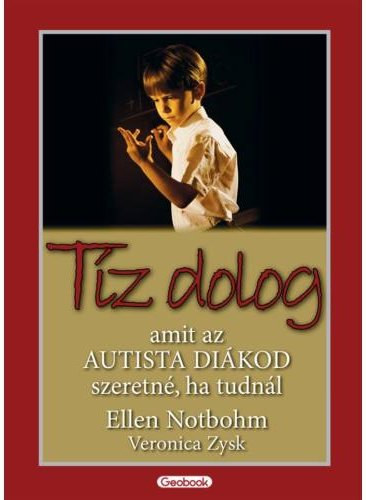 Ellen Notbohm: Tíz dolog, amit az autista diákod szeretné, ha tudnál antikvár
