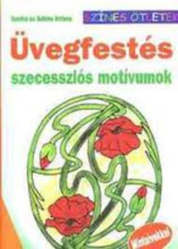 Sandra és Sabine Arriens: Üvegfestés (szecessziós motívumok)- Színes ötletek 44. antikvár