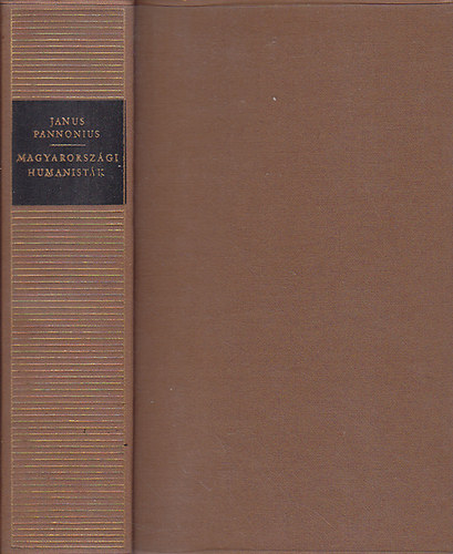Janus Pannonius: Magyarországi humanisták (Magyar remekírók) antikvár
