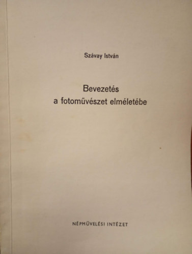 Szávay István (szerk.): Bevezetés a fotoművészet elméletébe (kézirat) antikvár