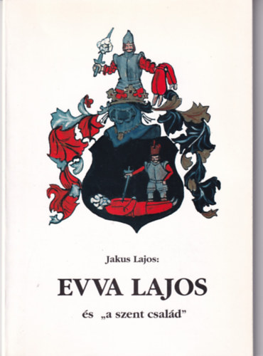 Jakus Lajos: Evva Lajos és " a szent család" antikvár