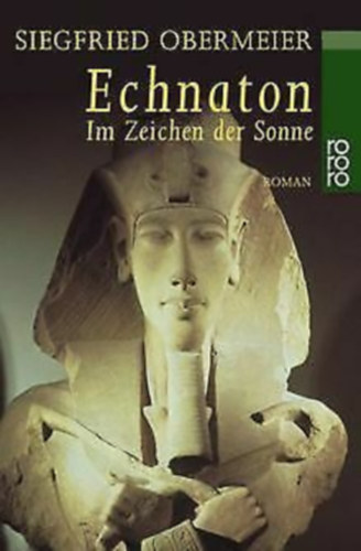Siegfried Obermeier: Echnaton Im Zeichen der Sonne idegen