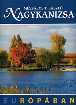 Mészáros T. László: Nagykanizsa Európában antikvár