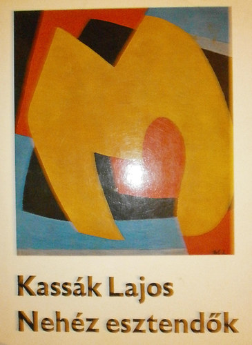 Kassák Lajos: Nehéz esztendők I. kötet antikvár