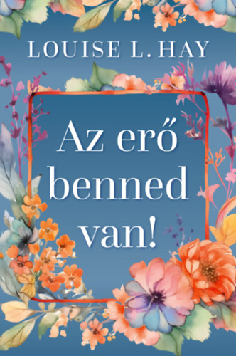 Louise L. Hay: Az erő benned van könyv