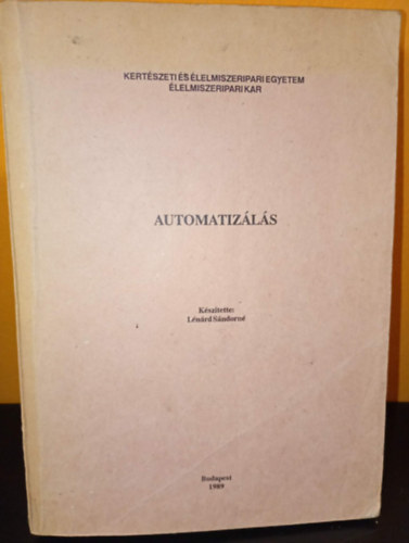 Lénárd Sándorné: Automatizálás - Kertészeti és Élelmiszeripari Egyetem - Élelmiszeripari kar antikvár
