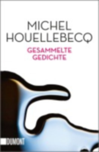 Houellebecq, Michel: Gesammelte Gedichte idegen