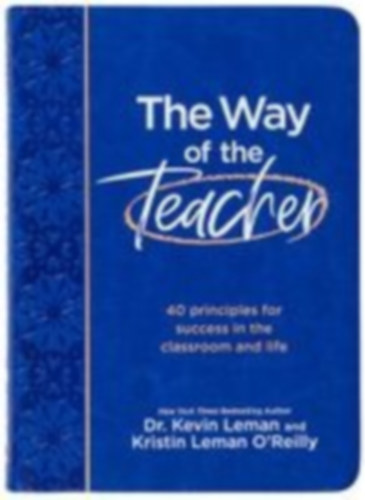 Leman, Kevin - Leman O'Reilly, Kristin: The Way of the Teacher idegen