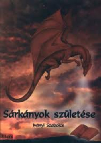 Iványi Szabolcs: Sárkányok születése antikvár