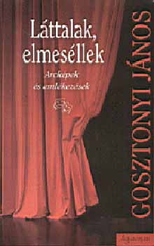 Gosztonyi János: Láttalak, elmeséllek - Dedikált antikvár