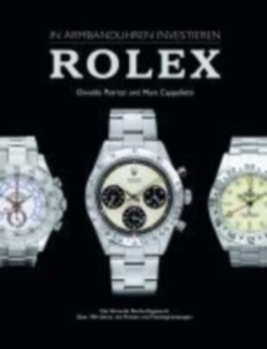 Cappelletti, Mara - Patrizzi, Osvaldo: In Armbanduhren investieren: Rolex idegen