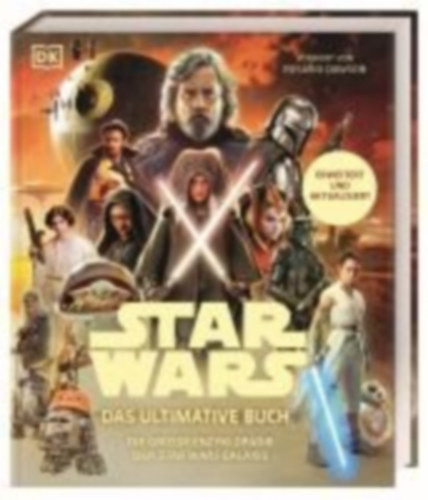 Crouse, Megan - Jones, Matt - Horton, Cole - Zehr, Dan - Knox, Kelly - Windham, Ryder - Wallace, Daniel - Barr, Patricia - Richau, Amy - Wainerdi, Brandon - Ratcliffe, Amy - Brooks, Dan - Adam, Bray: Star Wars(TM) Das ultimative Buch idegen