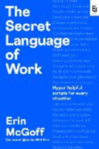 McGoff, Erin: The Secret Language of Work idegen
