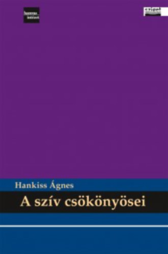 Hankiss Ágnes: A szív csökönyösei könyv