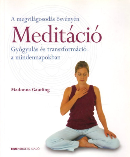 Madonna Gauding: Meditáció - Gyógyulás és transzformáció a mindennapokban antikvár