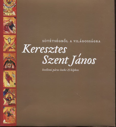 Keresztes Szent János - Szellemi páros éneke 25 képben (Sötétségből a világosságra) antikvár
