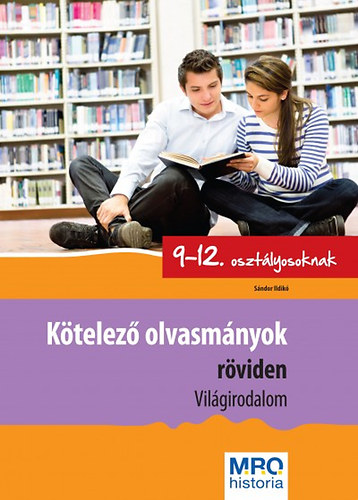 Sándor Ildikó: Kötelező olvasmányok röviden 9-12. osztályosoknak könyv