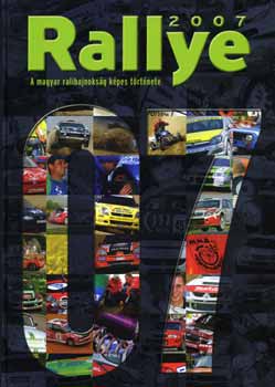 Pataki Anikó; Tóth Anita; Mihályi Csaba: Rallye 2007 - A magyar ralibajnokság képes története antikvár